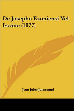 De Josepho Exoniensi Vel Iscano (1877) de Jean Jules Jusserand