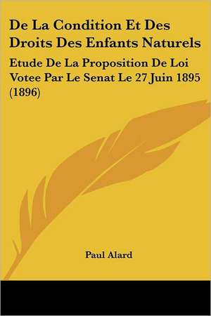 De La Condition Et Des Droits Des Enfants Naturels de Paul Alard