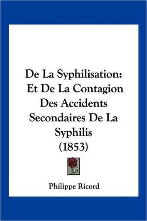 De La Syphilisation de Philippe Ricord