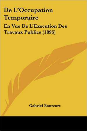 De L'Occupation Temporaire de Gabriel Bourcart