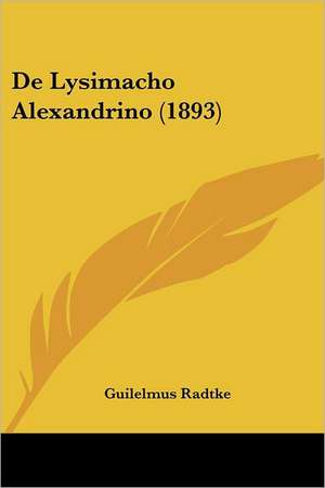 De Lysimacho Alexandrino (1893) de Guilelmus Radtke