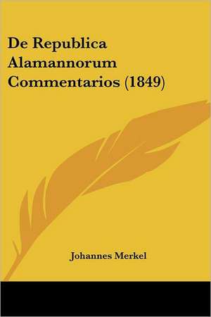 De Republica Alamannorum Commentarios (1849) de Johannes Merkel