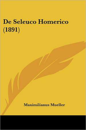 De Seleuco Homerico (1891) de Maximilianus Mueller