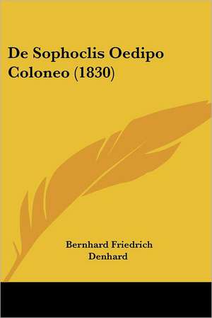 De Sophoclis Oedipo Coloneo (1830) de Bernhard Friedrich Denhard