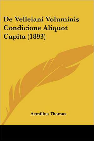 De Velleiani Voluminis Condicione Aliquot Capita (1893) de Aemilius Thomas