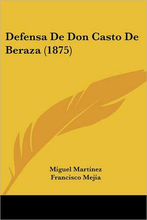 Defensa De Don Casto De Beraza (1875) de Miguel Martinez