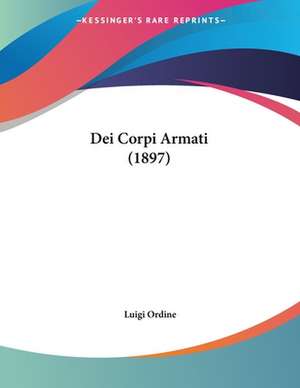 Dei Corpi Armati (1897) de Luigi Ordine