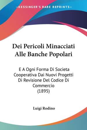 Dei Pericoli Minacciati Alle Banche Popolari de Luigi Rodino