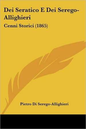 Dei Seratico E Dei Serego-Allighieri de Pietro Di Serego-Allighieri