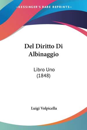 Del Diritto Di Albinaggio de Luigi Volpicella