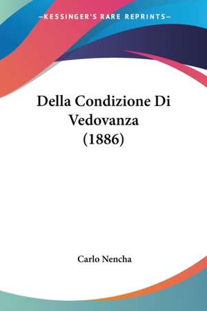 Della Condizione Di Vedovanza (1886) de Carlo Nencha