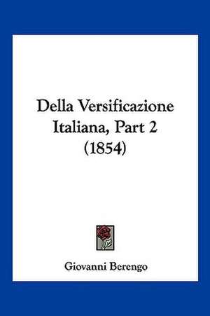 Della Versificazione Italiana, Part 2 (1854) de Giovanni Berengo