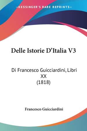 Delle Istorie D'Italia V3 de Francesco Guicciardini