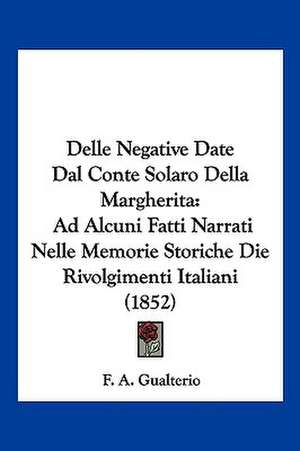 Delle Negative Date Dal Conte Solaro Della Margherita de F. A. Gualterio