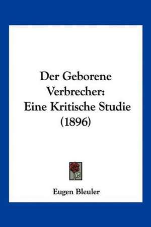 Der Geborene Verbrecher de Eugen Bleuler