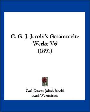 C. G. J. Jacobi's Gesammelte Werke V6 (1891) de Carl Gustav Jakob Jacobi