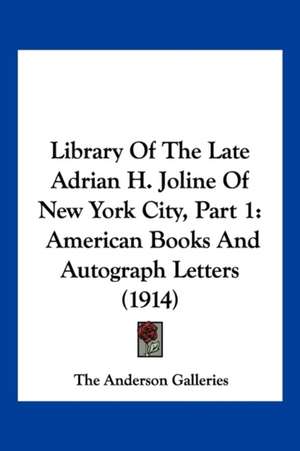 Library Of The Late Adrian H. Joline Of New York City, Part 1 de The Anderson Galleries