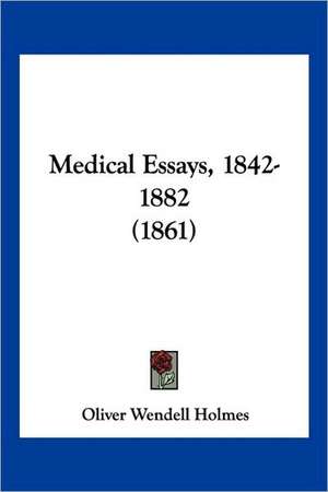 Medical Essays, 1842-1882 (1861) de Oliver Wendell Holmes