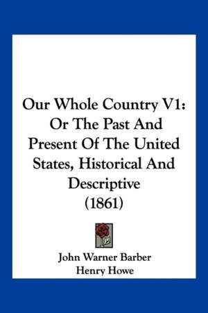 Our Whole Country V1 de John Warner Barber