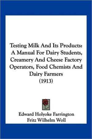 Testing Milk And Its Products de Edward Holyoke Farrington