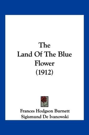 The Land Of The Blue Flower (1912) de Frances Hodgson Burnett