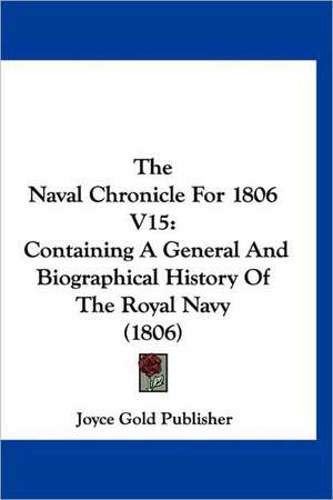 The Naval Chronicle For 1806 V15 de Joyce Gold Publisher