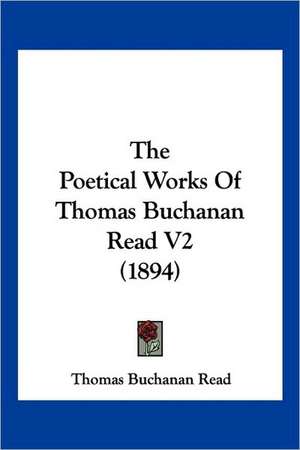 The Poetical Works Of Thomas Buchanan Read V2 (1894) de Thomas Buchanan Read