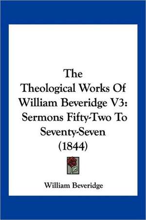 The Theological Works Of William Beveridge V3 de William Beveridge