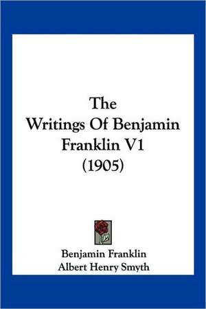 The Writings Of Benjamin Franklin V1 (1905) de Benjamin Franklin