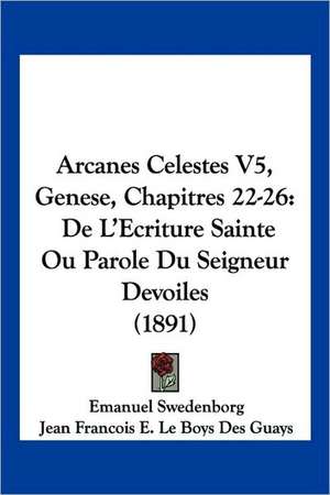 Arcanes Celestes V5, Genese, Chapitres 22-26 de Emanuel Swedenborg