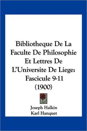 Bibliotheque De La Faculte De Philosophie Et Lettres De L'Universite De Liege de Joseph Halkin