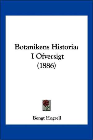 Botanikens Historia de Bengt Hogrell
