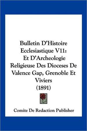 Bulletin D'Histoire Ecclesiastique V11 de Comite De Redaction Publisher