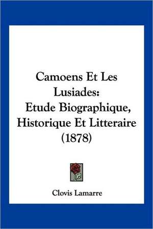 Camoens Et Les Lusiades de Clovis Lamarre