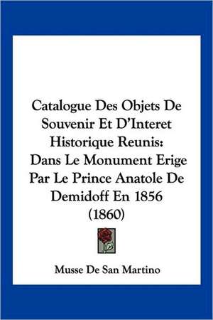 Catalogue Des Objets De Souvenir Et D'Interet Historique Reunis de Musse De San Martino