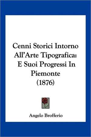 Cenni Storici Intorno All'Arte Tipografica de Angelo Brofferio