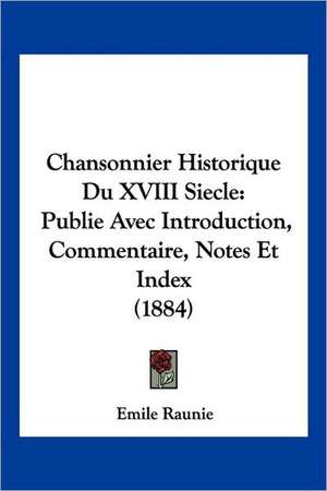 Chansonnier Historique Du XVIII Siecle de Emile Raunie