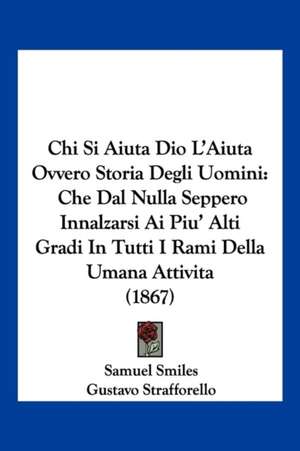 Chi Si Aiuta Dio L'Aiuta Ovvero Storia Degli Uomini de Samuel Jr. Smiles