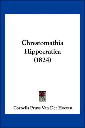 Chrestomathia Hippocratica (1824) de Cornelis Pruys Van Der Hoeven