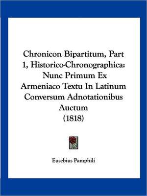 Chronicon Bipartitum, Part 1, Historico-Chronographica de Eusebius Pamphili