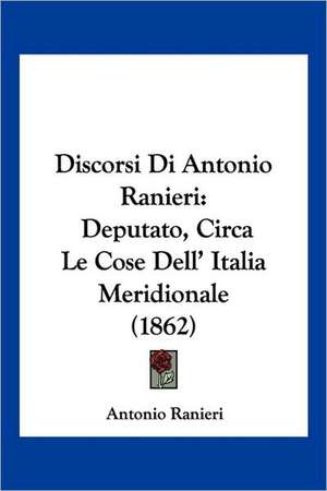 Discorsi Di Antonio Ranieri de Antonio Ranieri