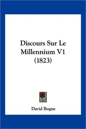 Discours Sur Le Millennium V1 (1823) de David Bogue