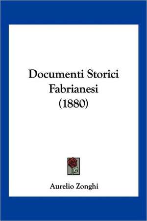 Documenti Storici Fabrianesi (1880) de Aurelio Zonghi