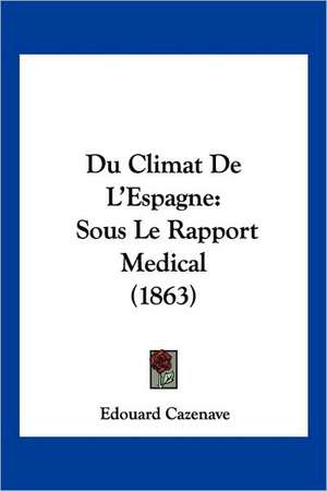 Du Climat De L'Espagne de Edouard Cazenave