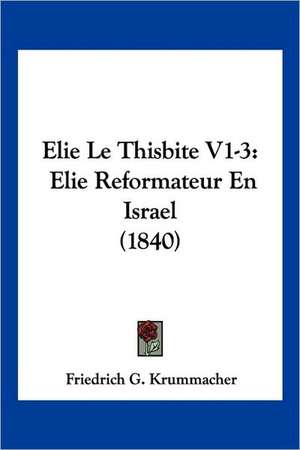 Elie Le Thisbite V1-3 de Friedrich G. Krummacher