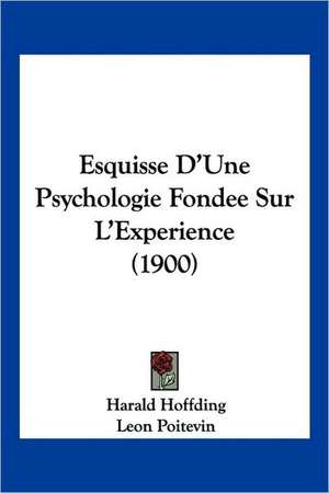 Esquisse D'Une Psychologie Fondee Sur L'Experience (1900) de Harald Hoffding