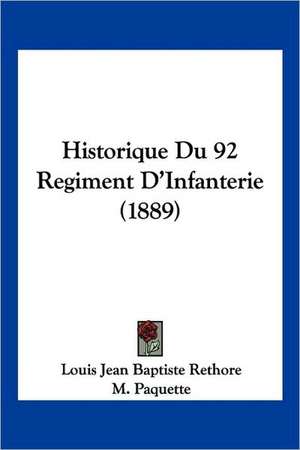 Historique Du 92 Regiment D'Infanterie (1889) de Louis Jean Baptiste Rethore