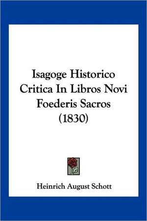 Isagoge Historico Critica In Libros Novi Foederis Sacros (1830) de Heinrich August Schott