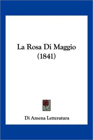 La Rosa Di Maggio (1841) de Di Amena Letteratura