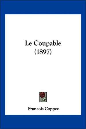 Le Coupable (1897) de Francois Coppee